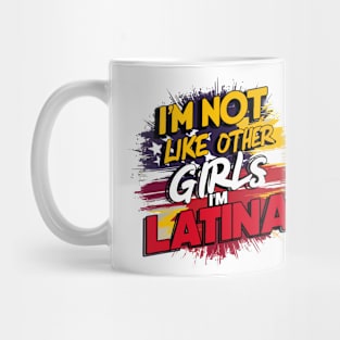 I'm Not Like Other Girls I'm Latina Mug